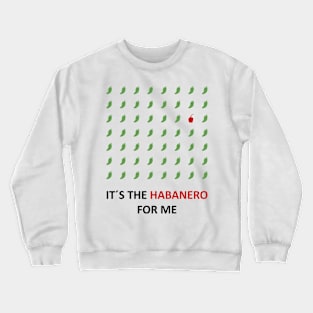 It's the habanero for me Crewneck Sweatshirt